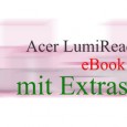 Acer LumiRead – eBook Reader mit netten Extras Der 10mm dicke Acer LumiRead Reader ist ein entspiegelter 6“ eInk eBook Reader mit einigen Besonderheiten, die diesen eBook Reader zu einer interessanten Wahl für jeden eBook Fan werden lassen....
