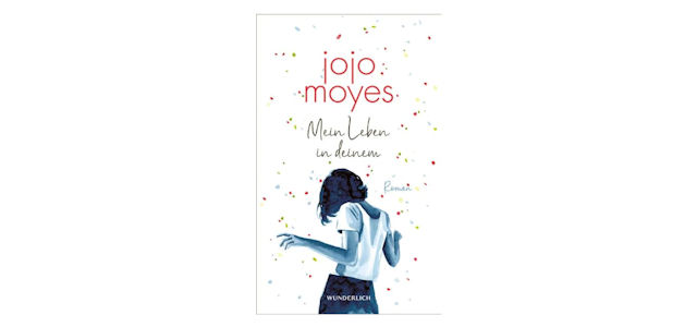 „Mein Leben in deinem“ von Jojo Moyes kann vorbestellt werden (Neues Buch)